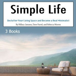 Simple Life: Declutter Your Living Space and Become a Real Minimalist, Rebecca Morres