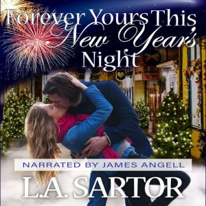 Forever Yours This New Year's Night, L.A. Sartor