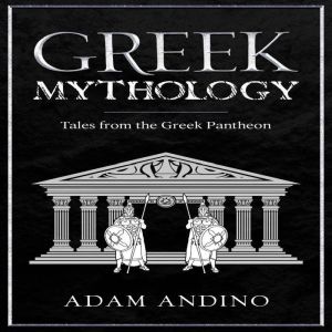 Greek Mythology: Tales from the Greek Pantheon, Adam Andino