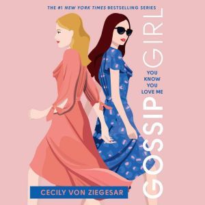 Gossip Girl: You Know You Love Me: A Gossip Girl Novel, Cecily von Ziegesar
