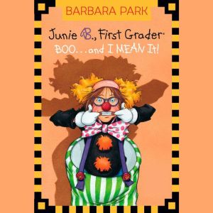 Junie B., First Grader: Boo...and I MEAN It!: Junie B. Jones #24, Barbara Park