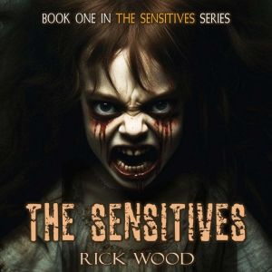 The Sensitives: A Paranormal Horror Novel, Rick Wood