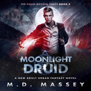 Moonlight Druid: A New Adult Urban Fantasy Novel, M.D. Massey