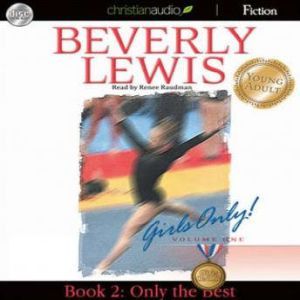 Only the Best: Girls Only! Volume 1, Book 2, Beverly  Lewis