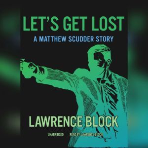 Lets Get Lost: A Matthew Scudder Story, Lawrence Block