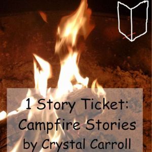 1 Story Ticket: Campfire Stories, Crystal Carroll
