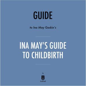 Guide to Ina May Gaskin's Ina May's Guide to Childbirth by Instaread, Instaread