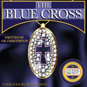 The Blue Cross: Classic Tales Edition, G.K. Chesterton