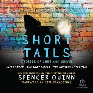 Short Tails: Chet & Bernie Short Stories, Spencer Quinn