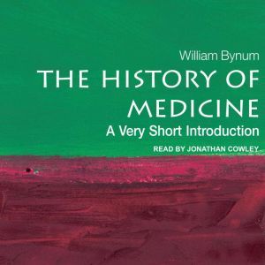 The History of Medicine: A Very Short Introduction, William Bynum