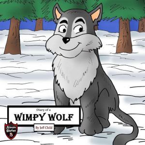 Diary of a Wimpy Wolf: Lost in the Winter Storms, Jeff Child