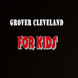 Grover Cleveland for Kids, Gregory Hill