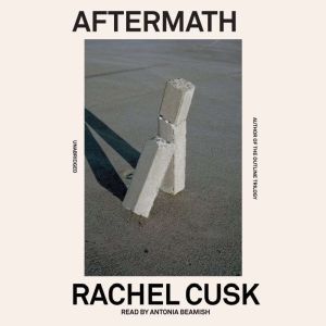 Aftermath: On Marriage and Separation, Rachel Cusk