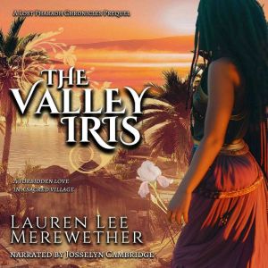 The Valley Iris: A Lost Pharaoh Chronicles Prequel, Lauren Lee Merewether