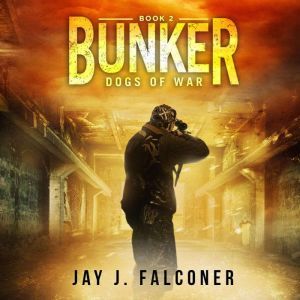 Bunker: Dogs of War, Jay J. Falconer