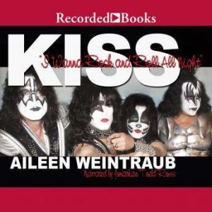 Kiss: I Wanna Rock and Roll All Night, Aileen Weintraub
