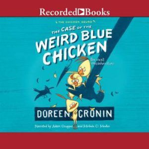 The Case of the Weird Blue Chicken: The Next Misadventure, Doreen Cronin