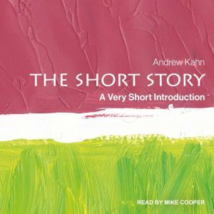 The Short Story: A Very Short Introduction, Andrew Kahn