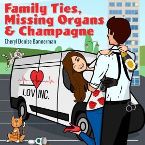 Family Ties, Missing Organs, & Champagne: (An Anna Romano Murder Mystery Series Book 3), Cheryl Denise Bannerman