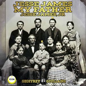 Jesse James My Father, Jesse James, Jr.