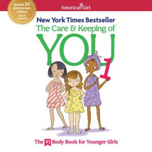 The Care & Keeping of You 1: The Body Book for Younger Girls, Valorie Schaefer