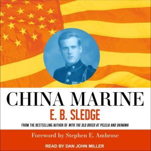 China Marine: An Infantryman's Life After World War II, E.B. Sledge