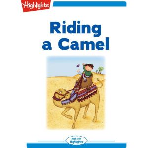Riding a Camel: Read with Highlights, Nancy White Carlstrom