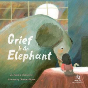 Grief Is an Elephant, Nancy Whitesides