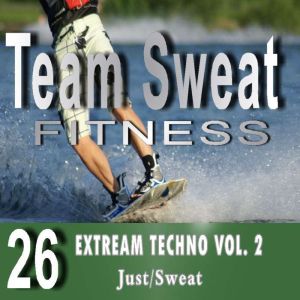 Extreme Techno: Volume 2: Team Sweat, Antonio Smith