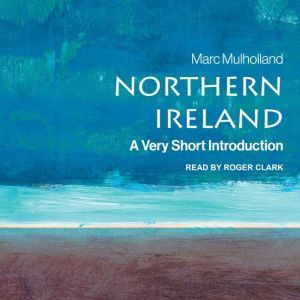 Northern Ireland: A Very Short Introduction (2nd Edition), Marc Mulholland