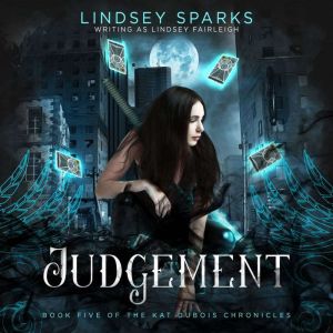 Judgement (Kat Dubois Chronicles, #5), Lindsey Fairleigh