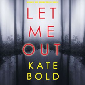 Let Me Out, Kate Bold
