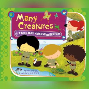 Many Creatures: A Song About Animal Classifications, Laura Purdie Salas