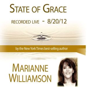 State of Grace with Marianne Williamson, Marianne Williamson