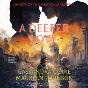 A Deeper Love: Ghosts of the Shadow Market, Cassandra Clare