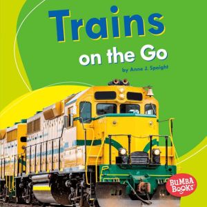 Trains on the Go, Anne Spaight
