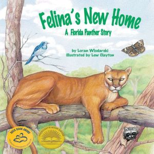 Felina's New Home: A Florida Panther Story, Loran Wlodarski