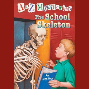 A to Z Mysteries: The School Skeleton, Ron Roy
