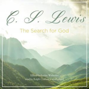 The Search for God, C. S. Lewis; Edited by Lesley Walmsley