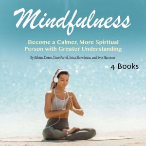Mindfulness: Become a Calmer, More Spiritual Person with Greater Understanding, Evie Harrison