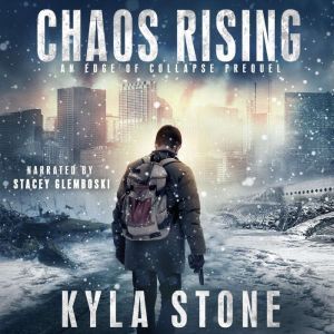 Chaos Rising: A Post-Apocalyptic Survival Thriller, Kyla Stone