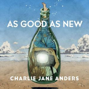 As Good as New: A Tor.Com Original, Charlie Jane Anders
