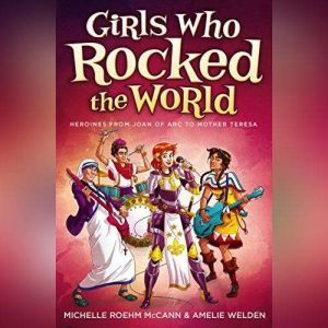 Girls Who Rocked the World: Heroines from Sacagawea to Sheryl Swoopes, Amelie Welden