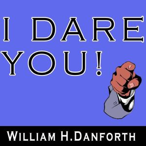 I Dare You!, William H. Danforth