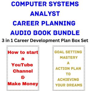 Computer Systems Analyst Career Planning Audio Book Bundle: 3 in 1 Career Development Plan Box Set, Brian Mahoney