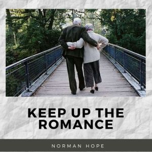 KEEP UP THE ROMANCE: How to rekindle your relationship, Norman Hope