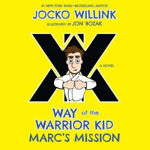 Marc's Mission: Way of the Warrior Kid (A Novel), Jocko Willink