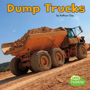 Dump Trucks, Kathryn Clay