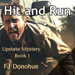 Hit and Run: Upstate Mystery #1, FJ Donohue