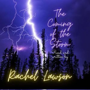 The Coming of the Storm: Read and written by, Rachel Lawson